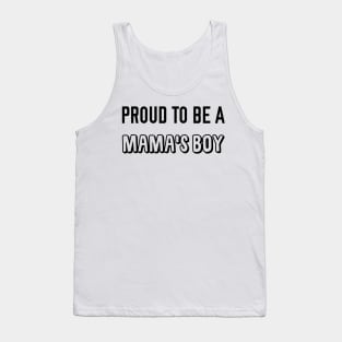 Proud to be a Mama's Boy Tank Top